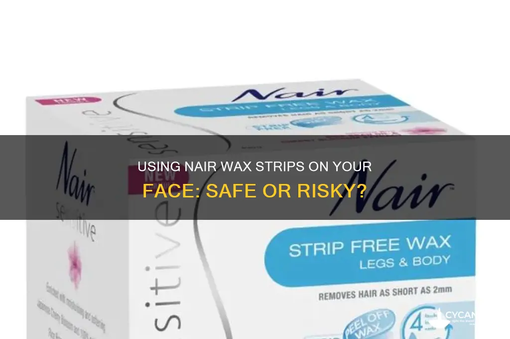 can i use nair wax strips on my face
