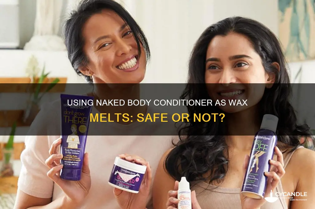 can i use naked body conditioner as a wax melt