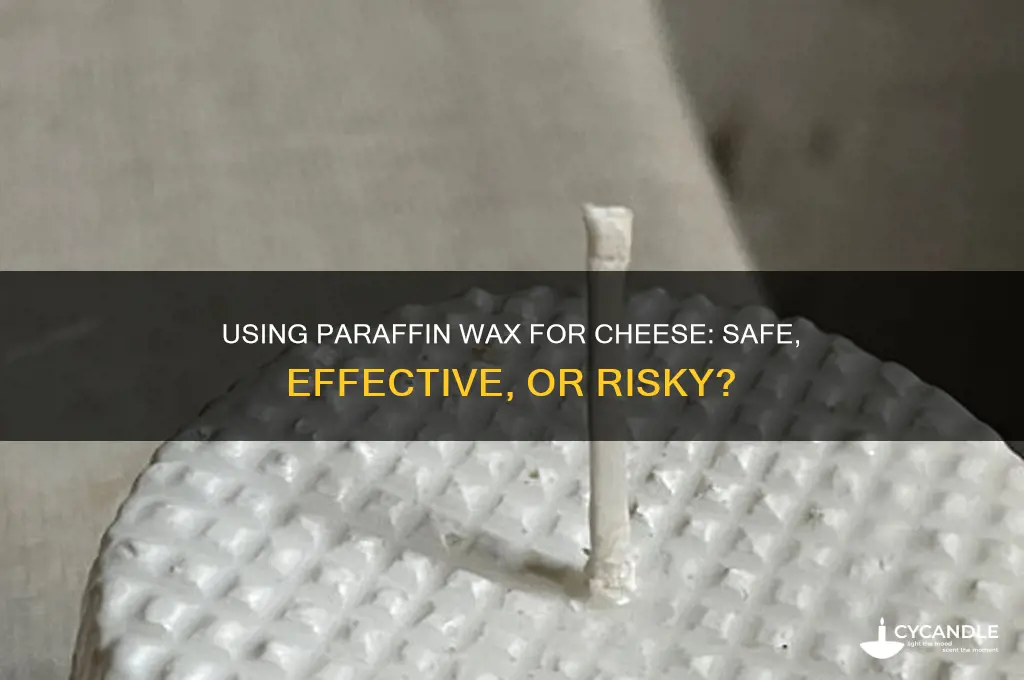 can i use paraffin wax for cheese