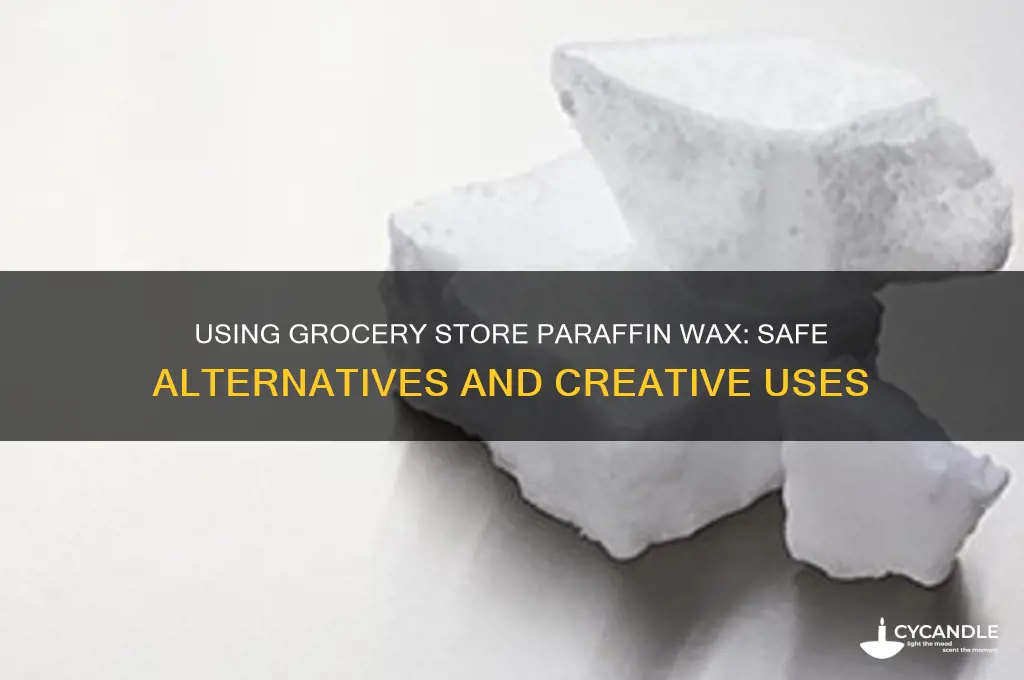 can i use paraffin wax from the grocery store