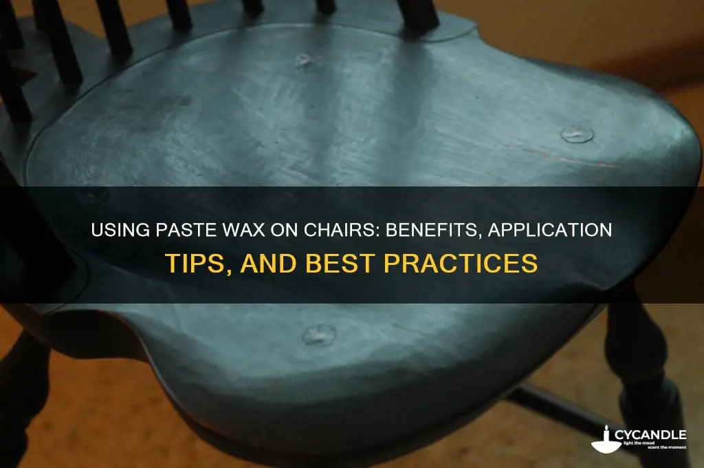 can i use paste wax on a chair