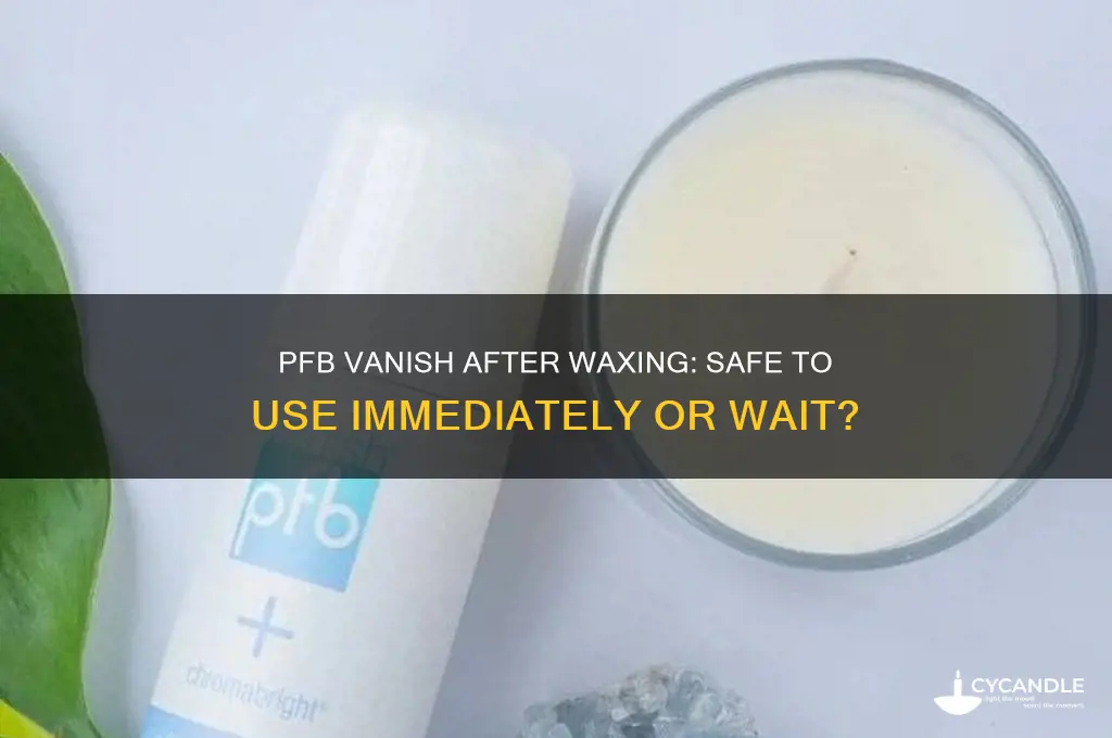 can i use pfb vanish right after waxing