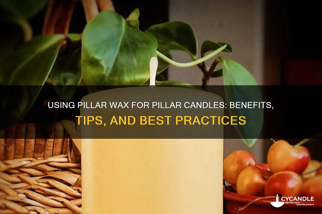 can i use pillar wax for pillar candles