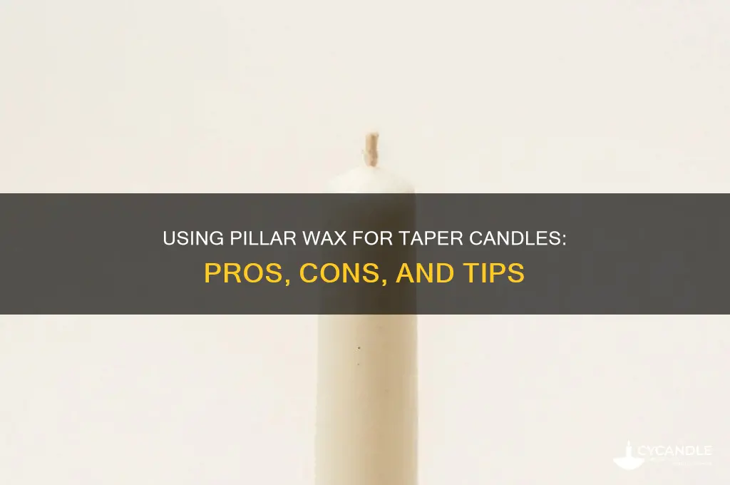 can i use pillar wax for taper candles