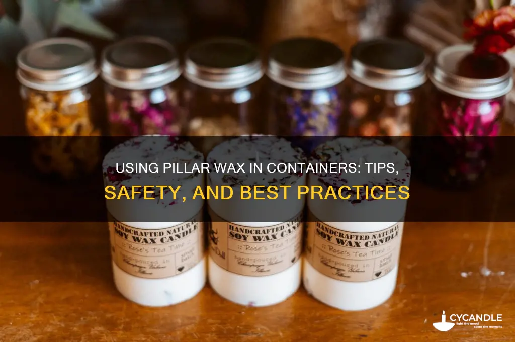 can i use pillar wax in a container