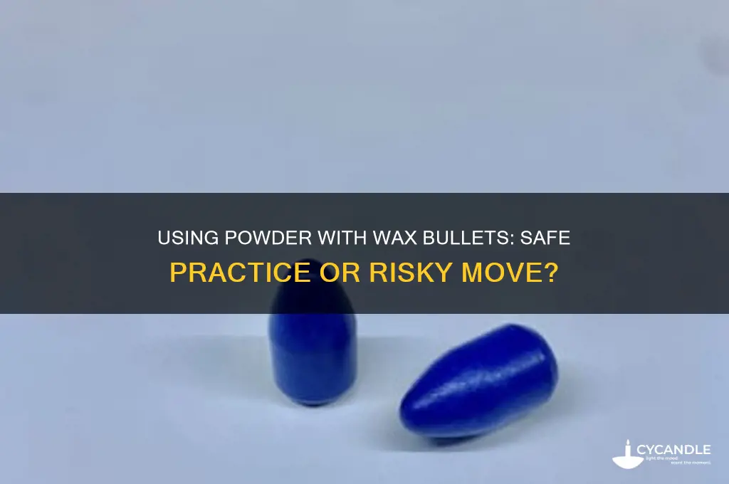 can i use poeder when shooting wax bullets