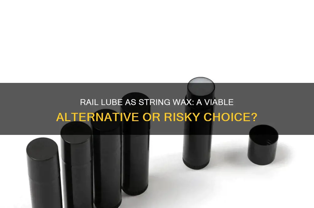 can i use rail lube as string wax