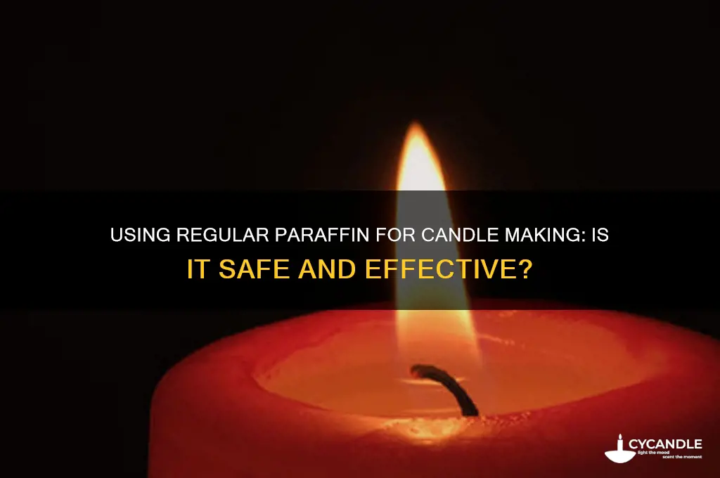 can i use regular parrifin to make candles