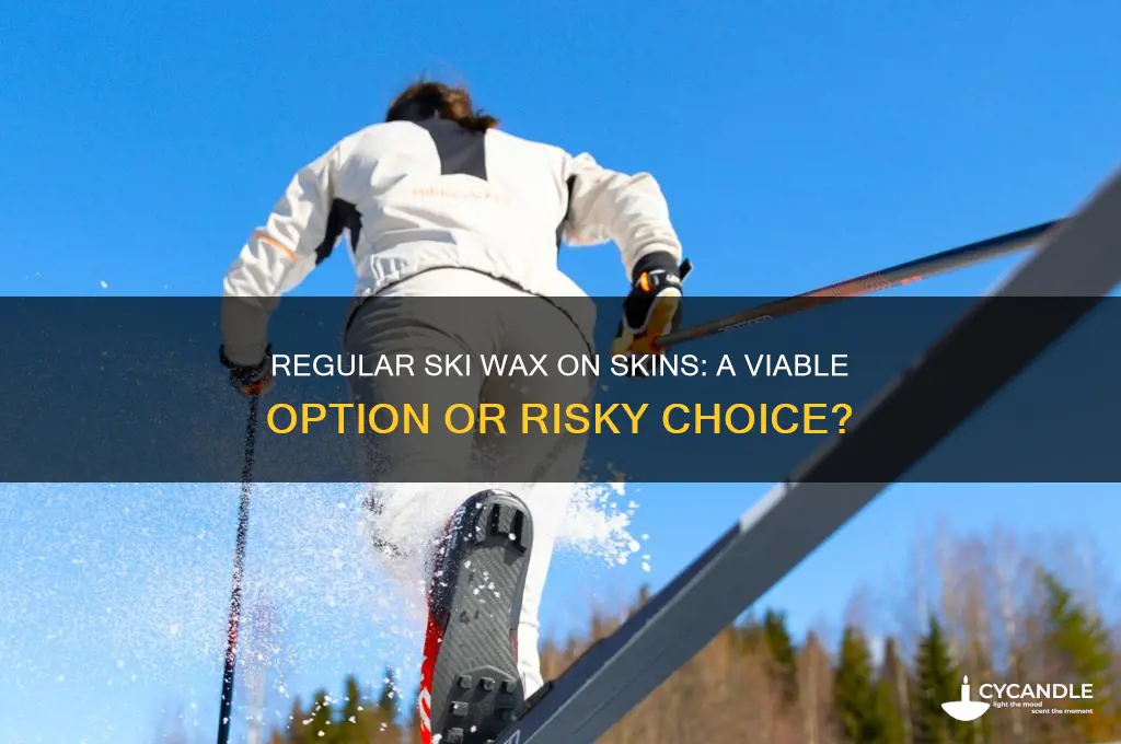 can i use regular ski wax on skins