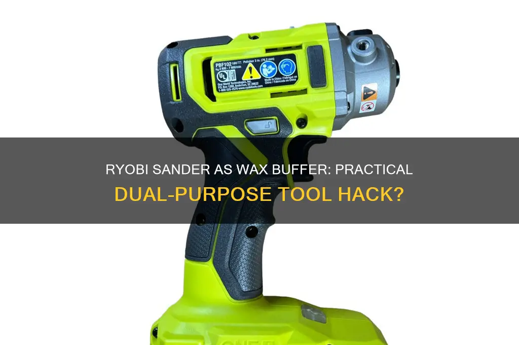 can i use ryobi sander as wax buffer