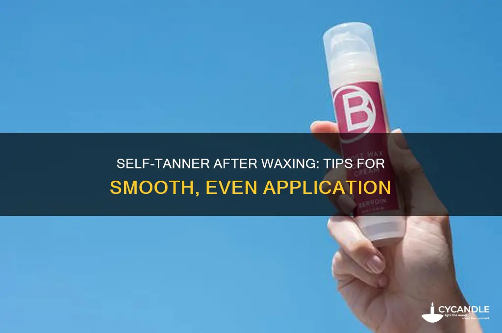 can i use self tanner after waxing