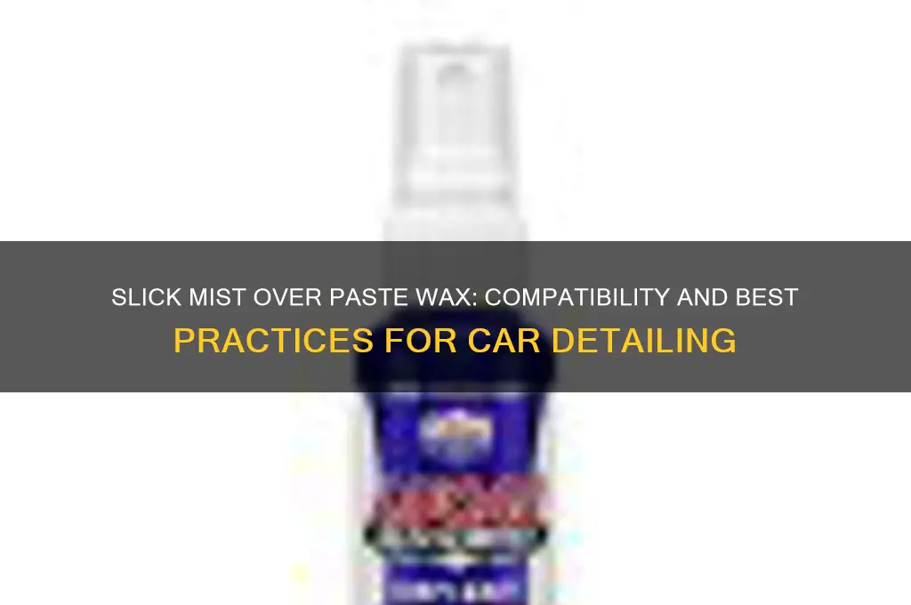 can i use slick mist over paste wax