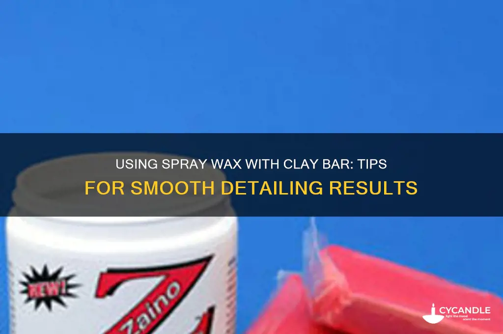 can i use spary on wax with clay bar