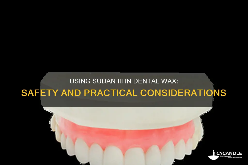 can i use sudan iii in dental wax