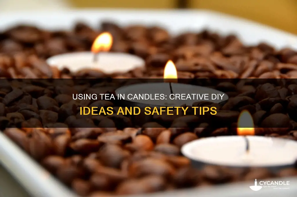 can i use tea in candles