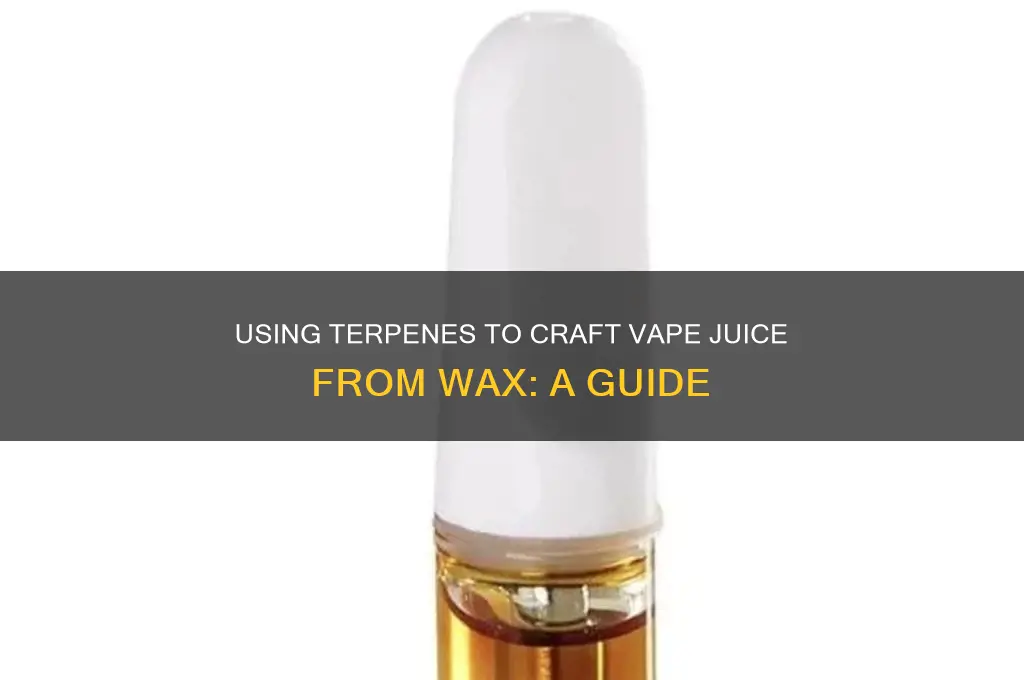can i use terpenes to make vape juice from wax