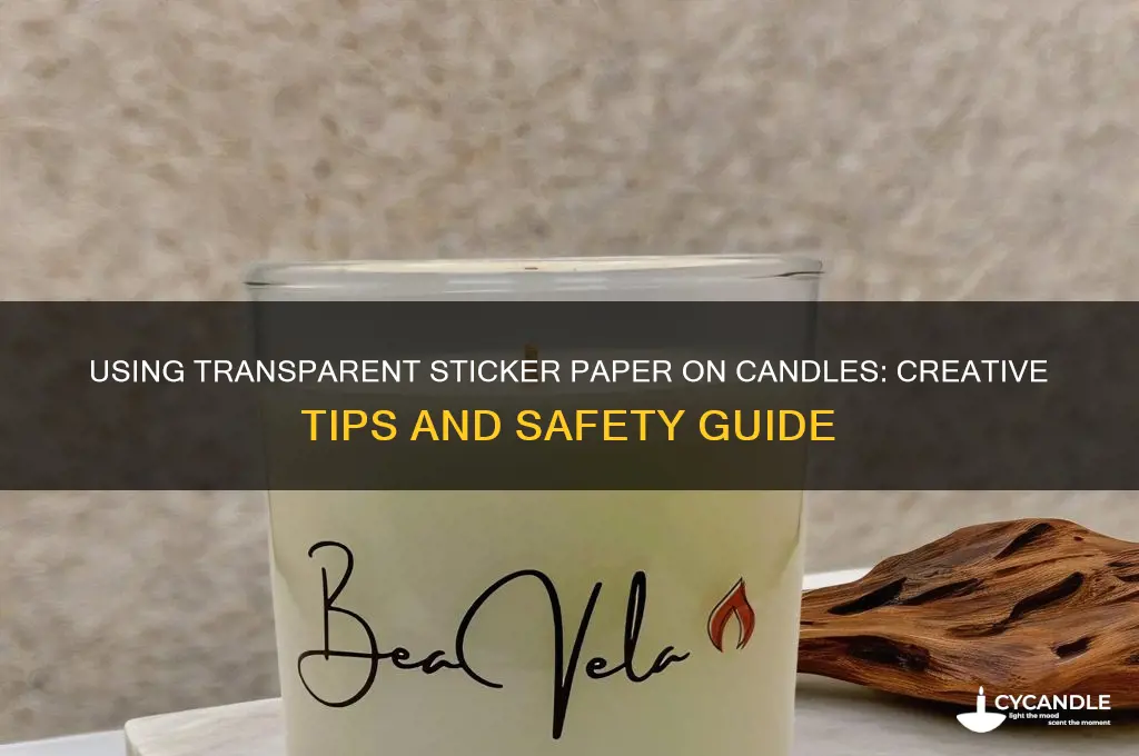 can i use transparent sticker paper on a candle