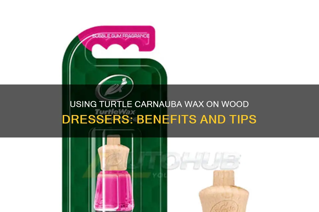 can i use turtle carrnauba wax on wood dresser