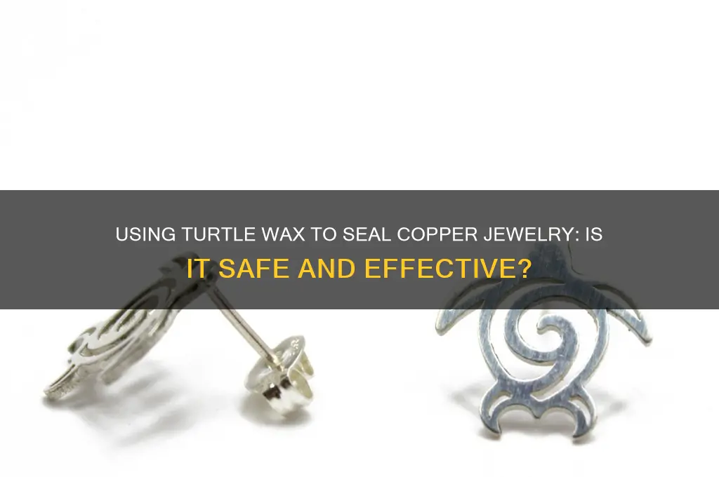 can i use turtle wax for seal copper jeweelry