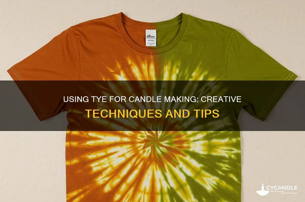 can i use tye to make candles