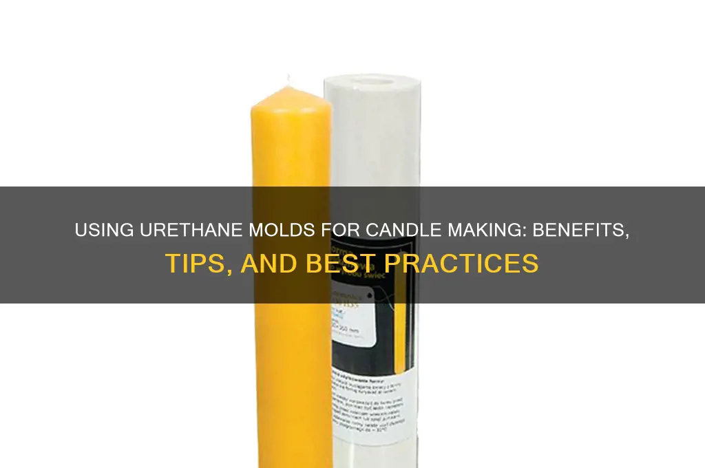 can i use urethane molds for candle making