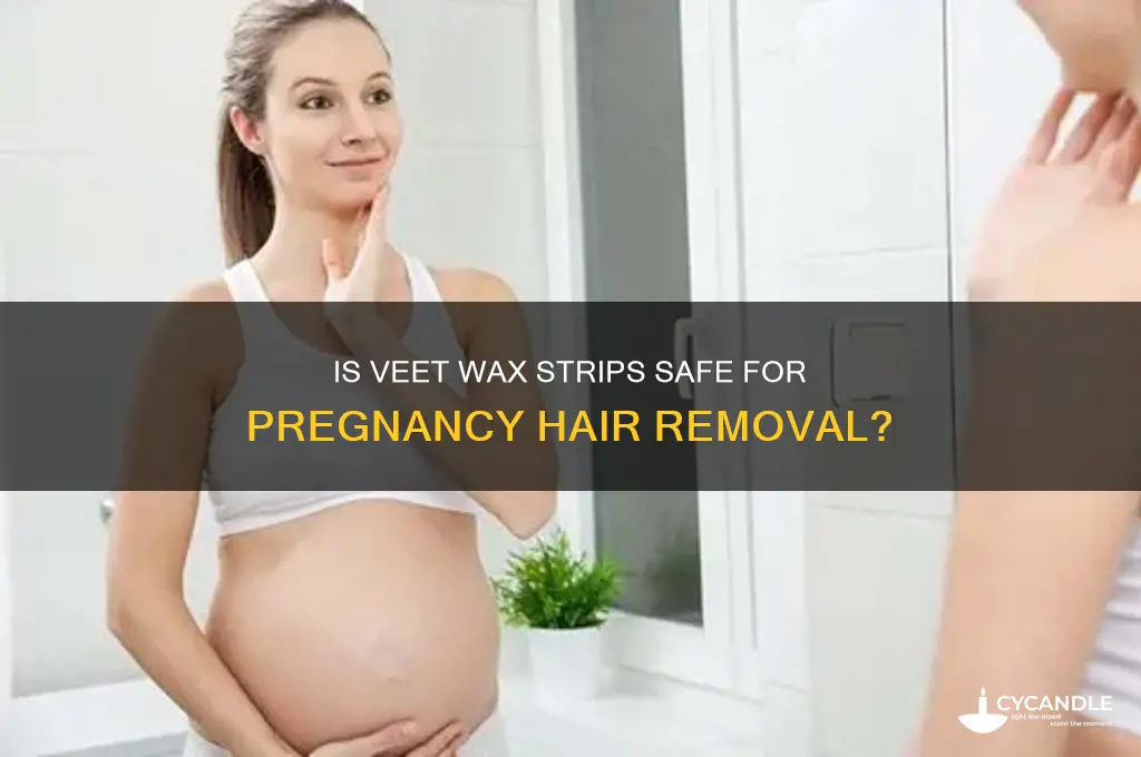 can i use veet wax strips during pregnancy
