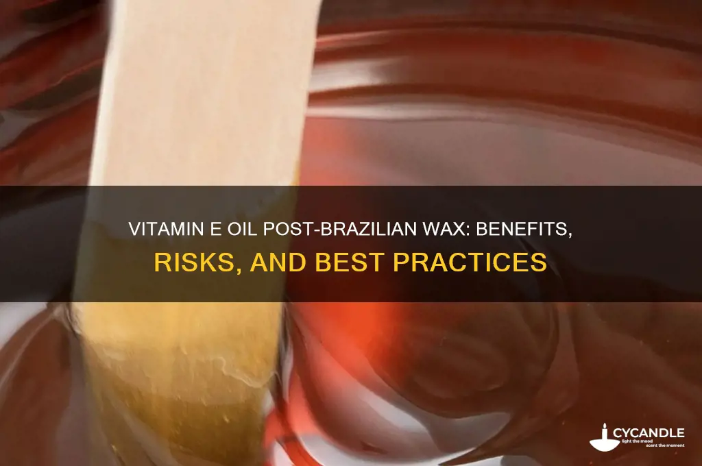 can i use vitamin e oil after brazilian wax