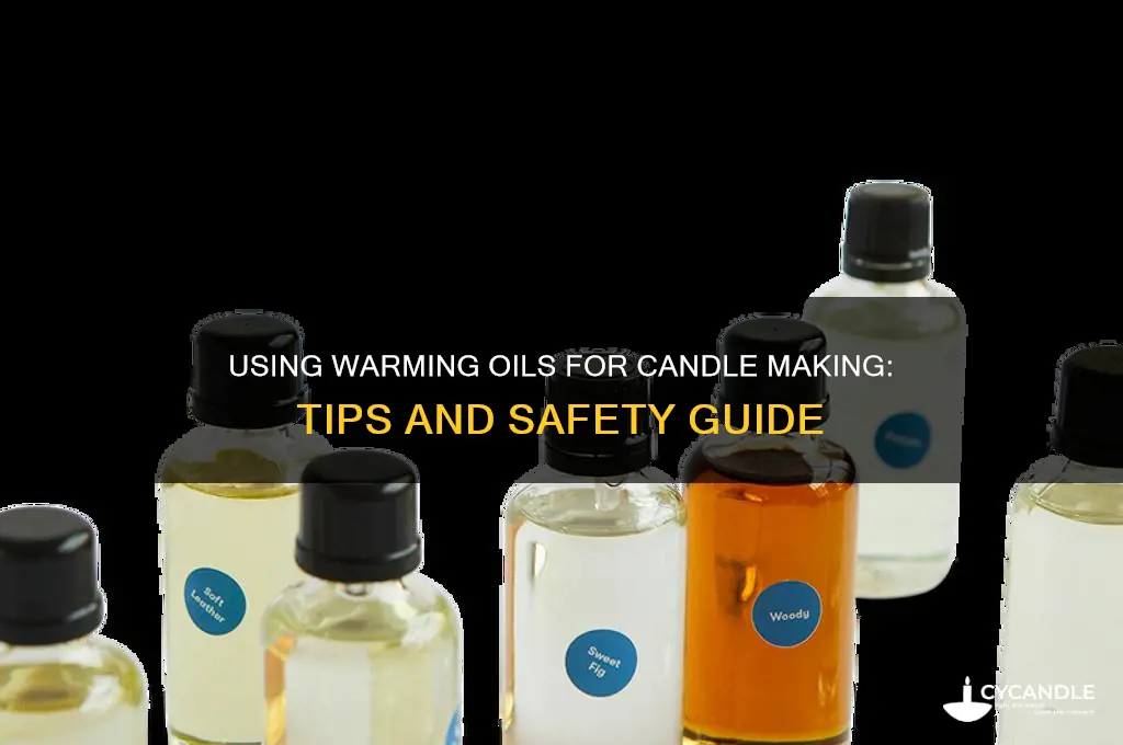 can i use warming oil to make candles