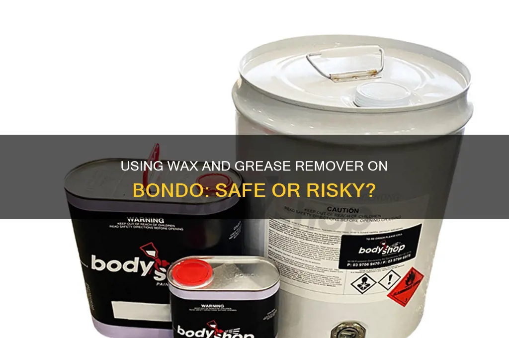 can i use wax and grease remover on bondo
