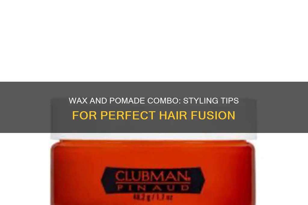 can i use wax and pomade together