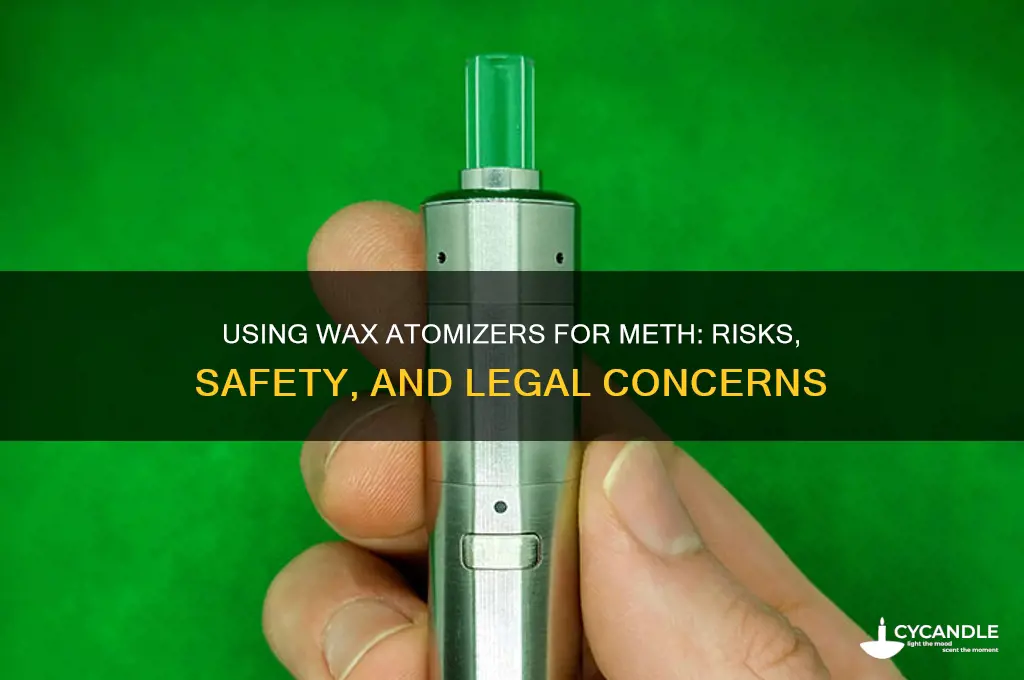 can i use wax atomizer for meth