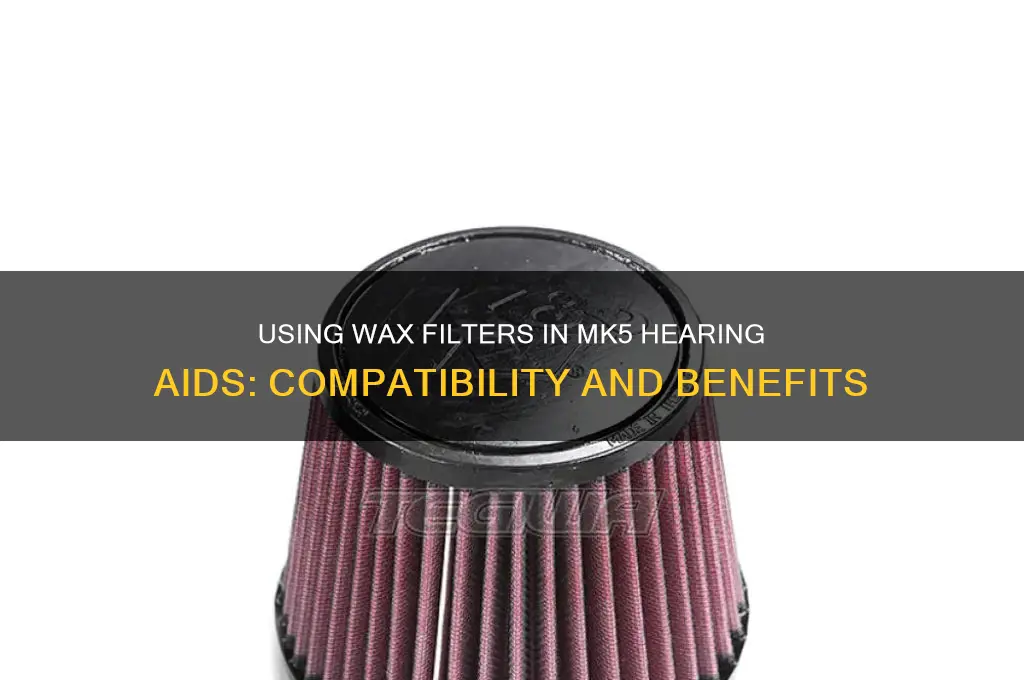 can i use wax filters in mk5