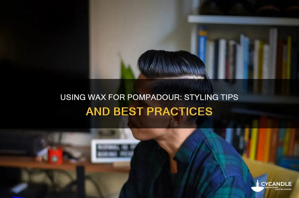 can i use wax for pompadour