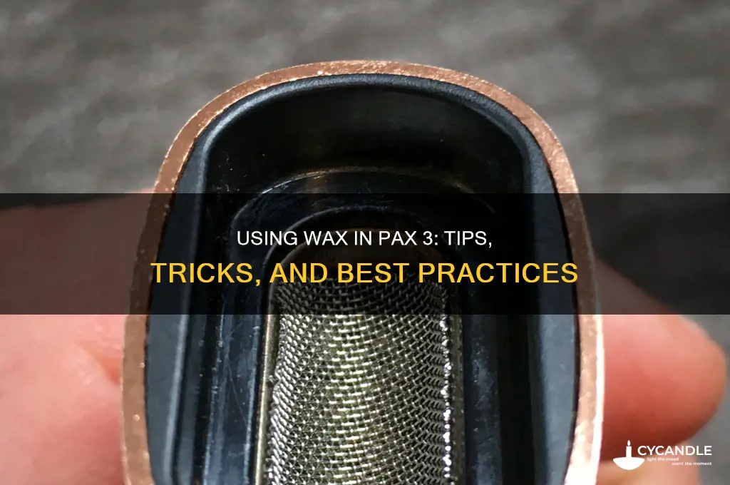 can i use wax in the pax 3