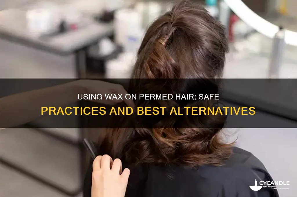 can i use wax on perm