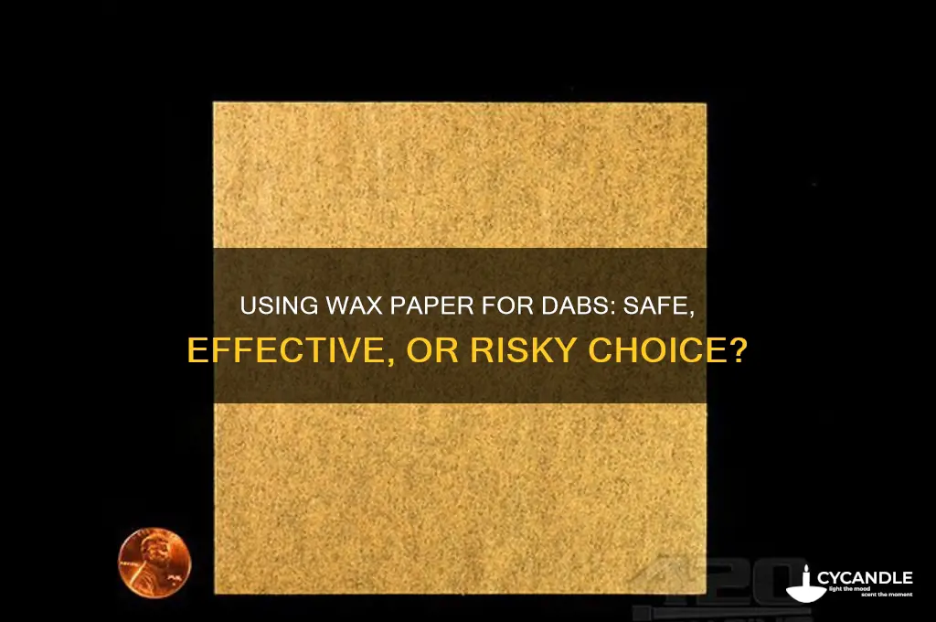 can i use wax paper for dabs