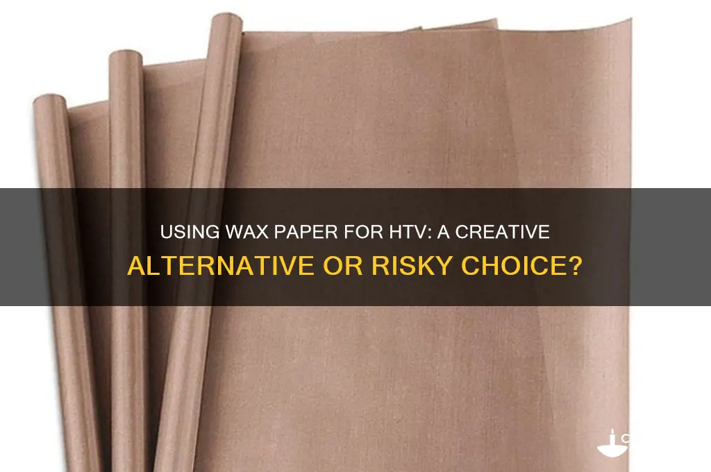 can i use wax paper for htv