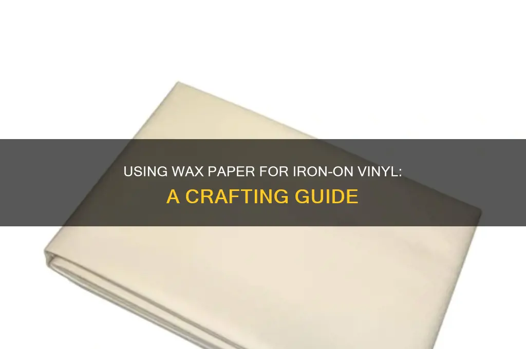 can i use wax paper for iron on vinyl