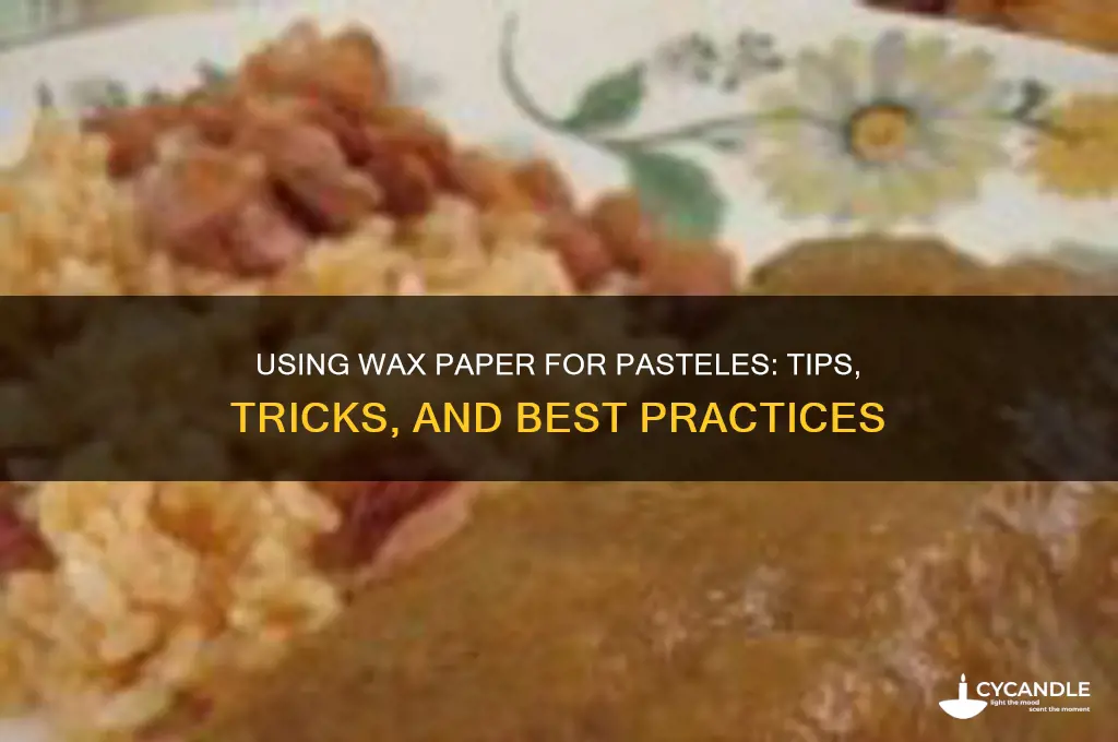 can i use wax paper for pasteles