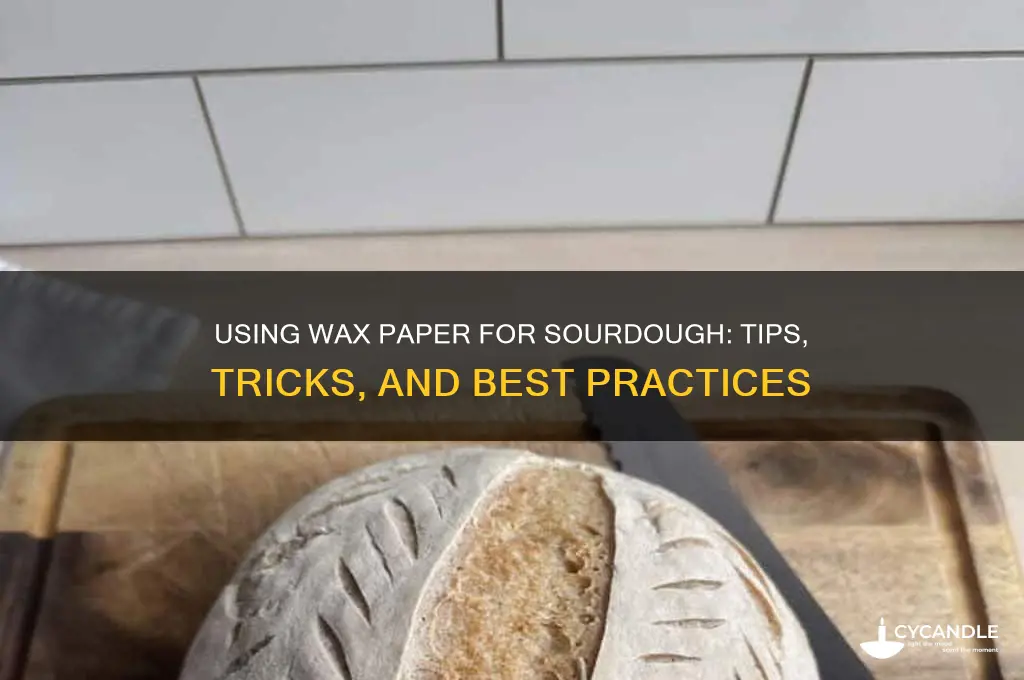 can i use wax paper for sourdough