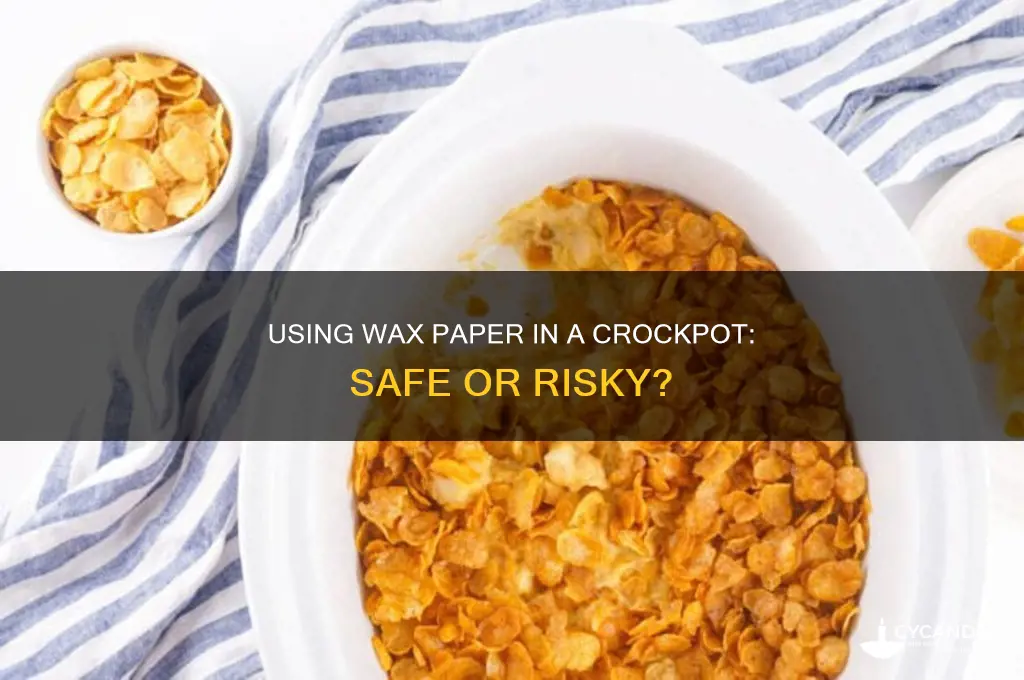 can i use wax paper in a crockpot