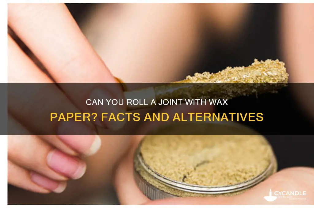 can i use wax paper to roll a joint