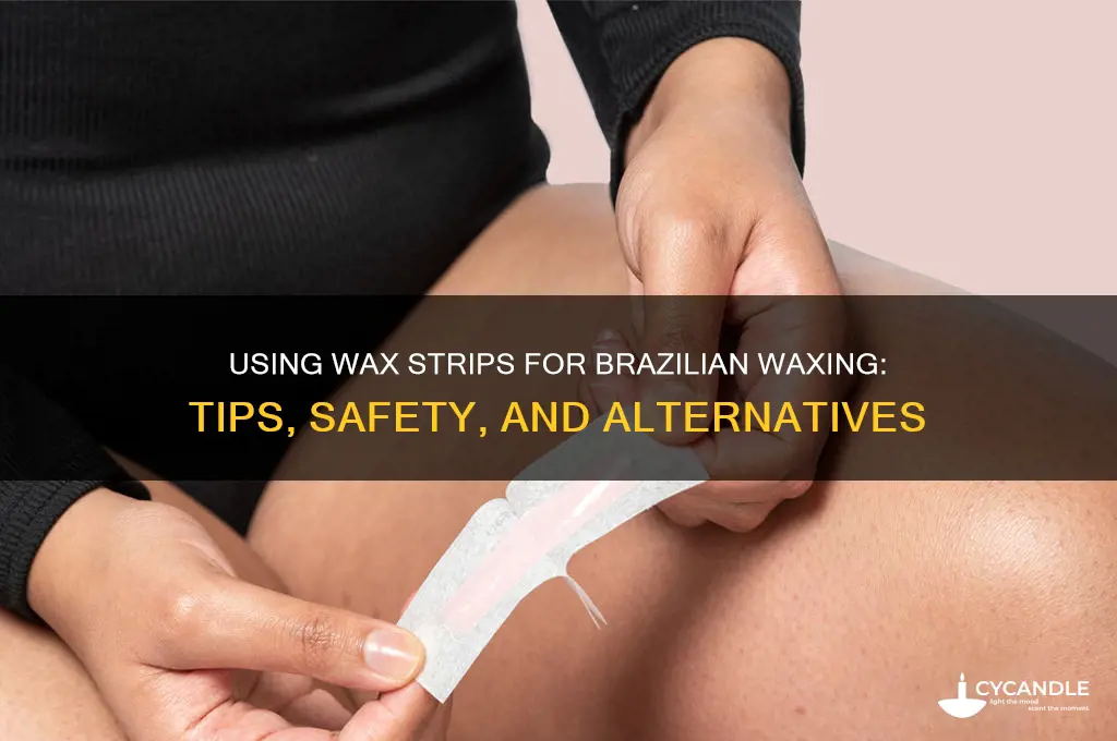 can i use wax strips for a brazilian