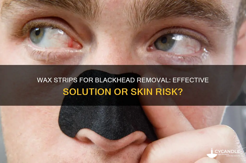can i use wax strips to remove blackheads