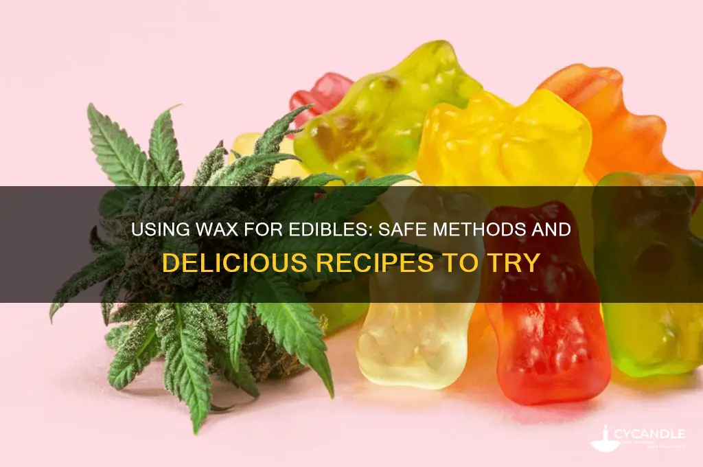 can i use wax to make edibles