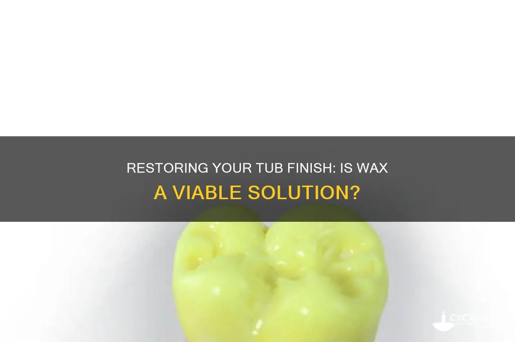 can i use wax to restore my tub finish
