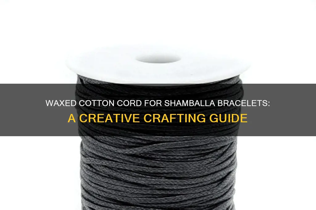 can i use waxed cotton cord for shamballa bracelets