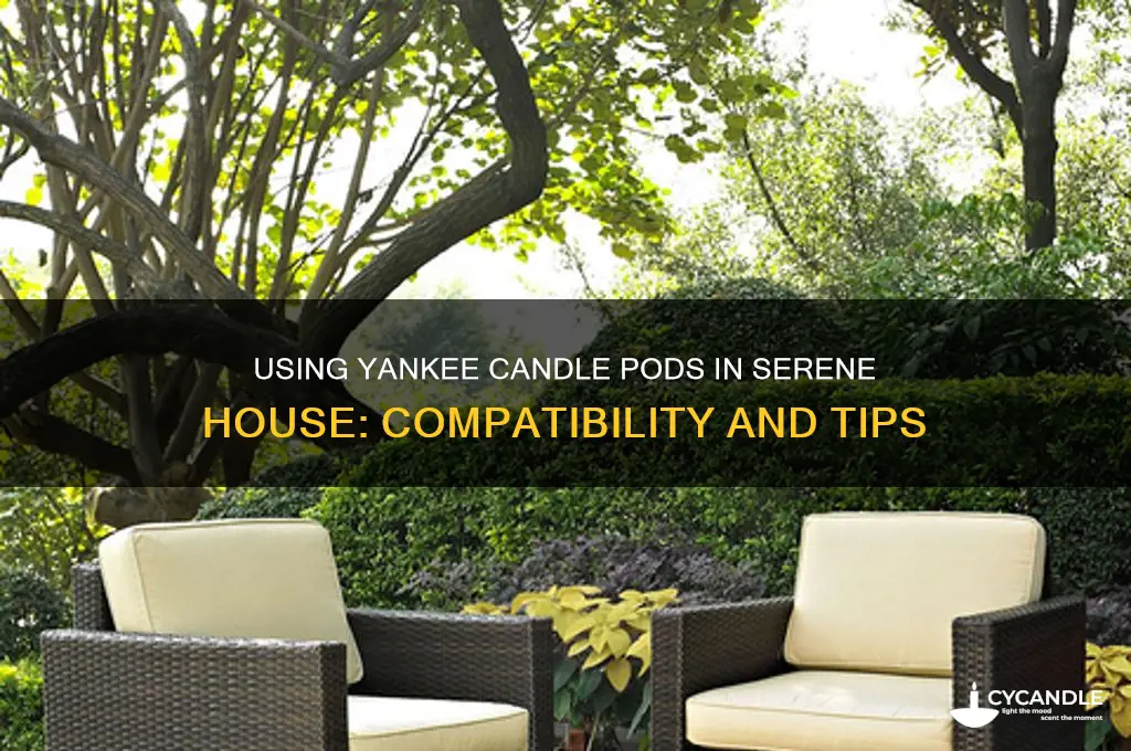 can i use yankee candle pods in serene house