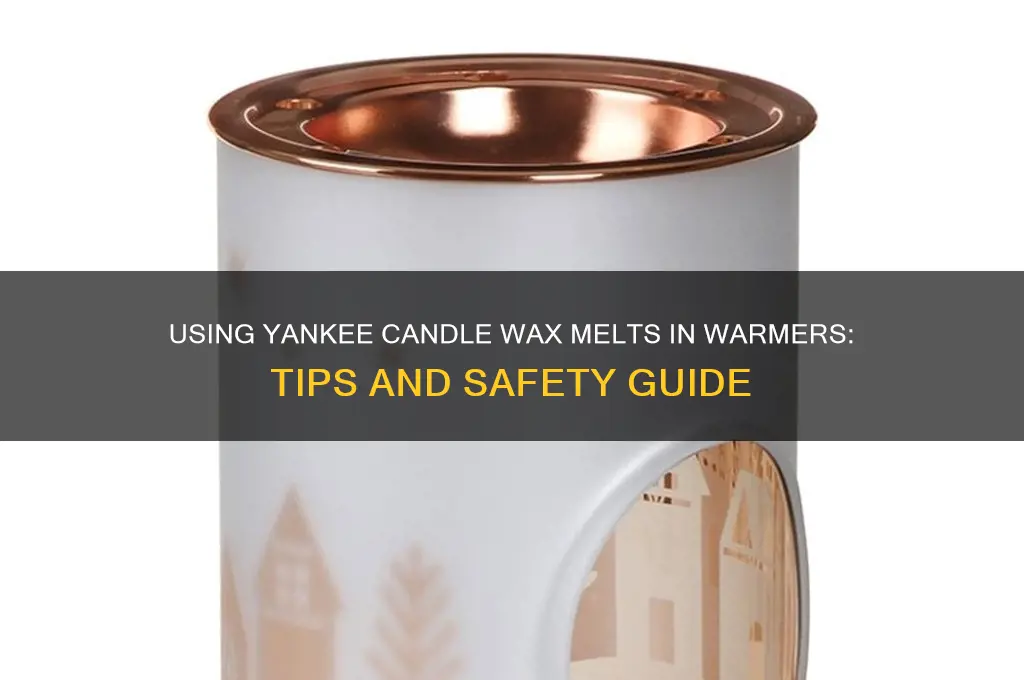 can i use yankee candle wax melts in warmer