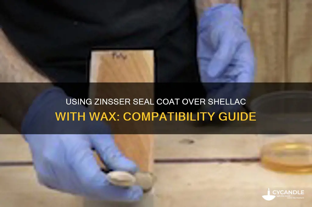 can i use zinsser seal coat over shellac with wax